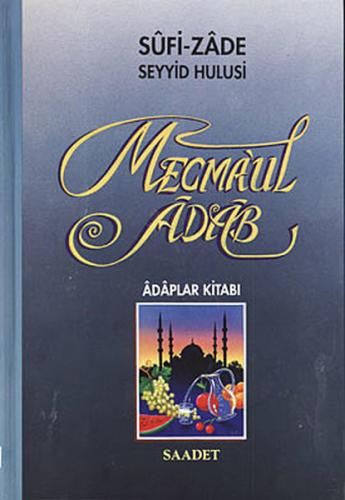 Mecma'ul Adab (Şamua) - Sufi-zade Seyyid Hulusi - Saadet Yayınevi