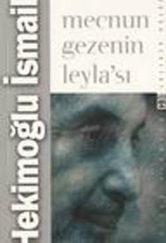 Mecnun Gezenin Leyla'sı - Hekimoğlu İsmail - Timaş Yayınları