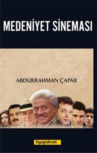 Medeniyet Sineması - Abdurrahman Çapar - Biyografi Net İletişim ve Yay