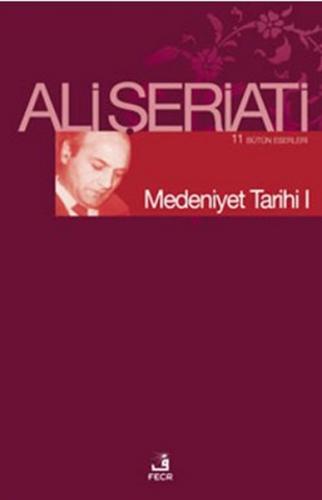 Medeniyet Tarihi 1 - Ali Şeriati - Fecr Yayınları