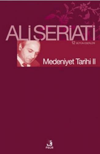 Medeniyet Tarihi 2 - Ali Şeriati - Fecr Yayınları