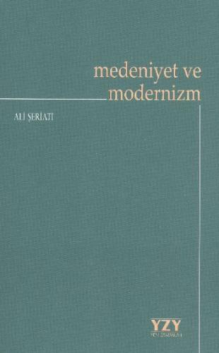 Medeniyet ve Modernizm - Ali Şeriati - Yeni Zamanlar Yayınları