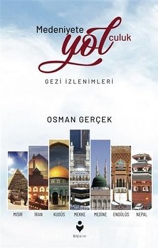 Medeniyete Yolculuk - Osman Gerçek - Tire Kitap