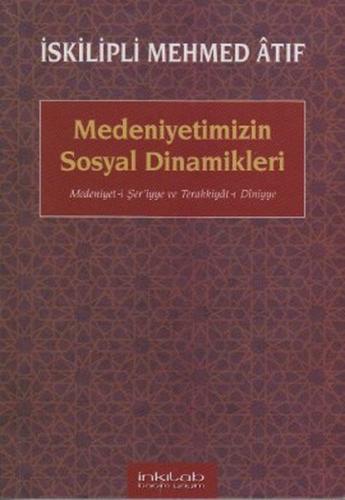 Medeniyetimizin Sosyal Dinamikleri - İskilipli Mehmed Atıf Hoca - İnkı