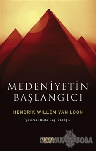Medeniyetin Başlangıcı - Hendrik Willem Van Loon - Gece Kitaplığı