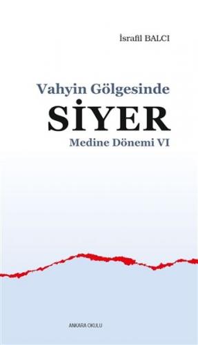 Mekke Yılları 6 - Vahyin Gölgesinde Siyer - İsrafil Balcı - Ankara Oku
