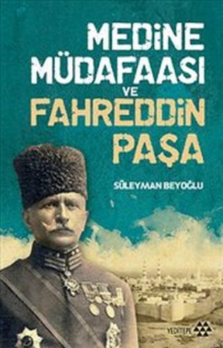 Medine Müdafaası ve Fahreddin Paşa - Süleyman Beyoğlu - Yeditepe Yayın