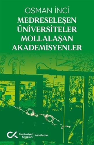 Medreseleşen Üniversiteler Mollalaşan Akademisyenler - Osman İnci - Cu