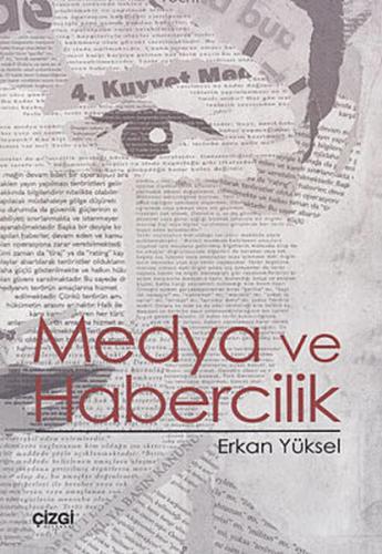 Medya ve Habercilik - Erkan Yüksel - Çizgi Kitabevi Yayınları