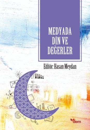 Medyada Din ve Değerler - Hasan Meydan - Dem Yayınları