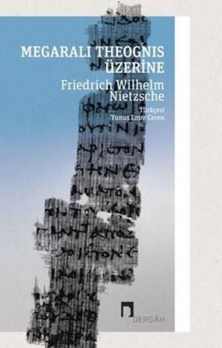 Megaralı Theognis Üzerine - Friedrich Wilhelm Nietzsche - Dergah Yayın
