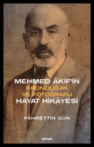Mehmed Akif'in Hayat Hikayesi - Fahrettin Gün - Beyan Yayınları