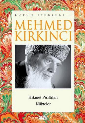 Mehmed Kırkıncı Bütün Eserleri - 1: Hikmet Pırıltıları - Nükteler - Me