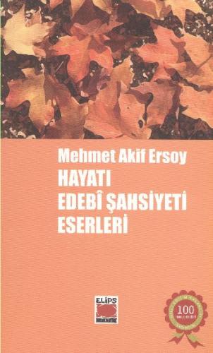 Mehmet Akif Ersoy Hayatı, Edebi Şahsiyeti, Eserleri - Derleme - Elips 