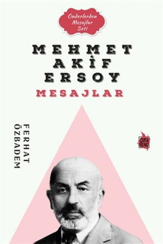 Mehmet Akif Ersoy Mesajlar - Ferhat Özbadem - Çıra Yayınları
