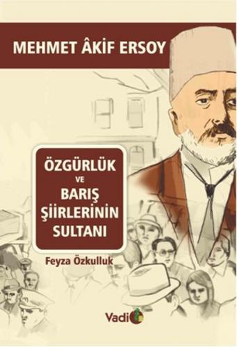 Özgürlük ve Barış Şiirlerinin Sultanı Mehmet Akif Ersoy - Feyza Özkull