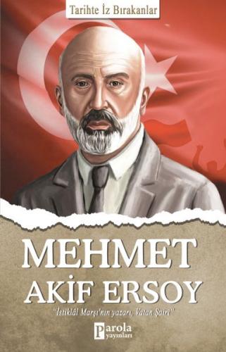 Mehmet Akif Ersoy - Tarihte İz Bırakanlar - Turan Tektaş - Parola Yayı
