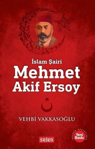 Mehmet Akif Ersoy - Vehbi Vakkasoğlu - Selen Yayınevi