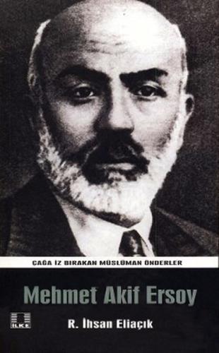 Mehmed Akif Ersoy - Recep İhsan Eliaçık - İlke Yayıncılık