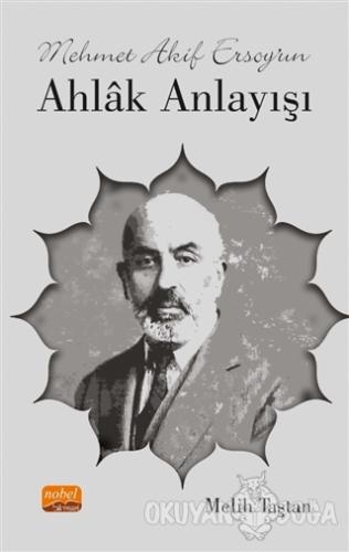 Mehmet Akif Ersoy'un Ahlak Anlayışı - Melih Taştan - Nobel Bilimsel Es