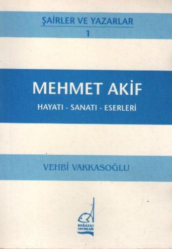 Mehmet Akif Hayatı - Sanatı - Eserleri - Vehbi Vakkasoğlu - Boğaziçi Y