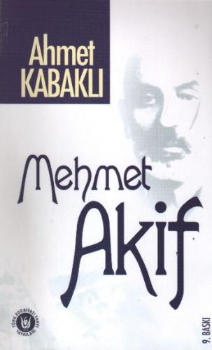Mehmet Akif - Ahmet Kabaklı - Türk Edebiyatı Vakfı Yayınları