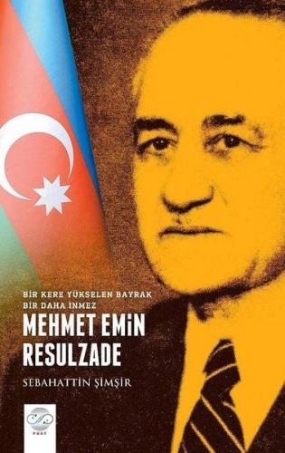 Mehmet Emin Resulzade - Bir Kere Yükselen Bayrak Bir Daha İnmez - Seba