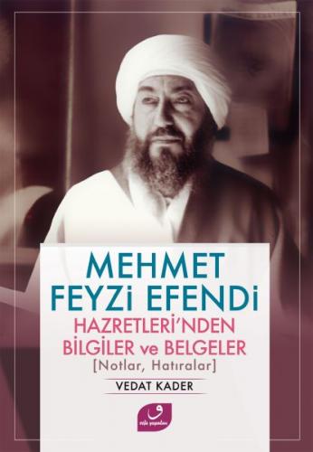 Mehmet Feyzi Efendi Hazretleri'nden Bilgiler ve Belgeler - Vedat Kader