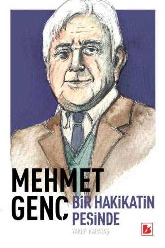 Mehmet Genç Hakikat Peşinde Bir Ömür - Yakup Karataş - Bir Yayıncılık