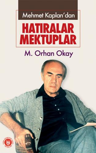 Mehmet Kaplan'dan - Hatıralar Mektuplar - M. Orhan Okay - Türk Edebiya