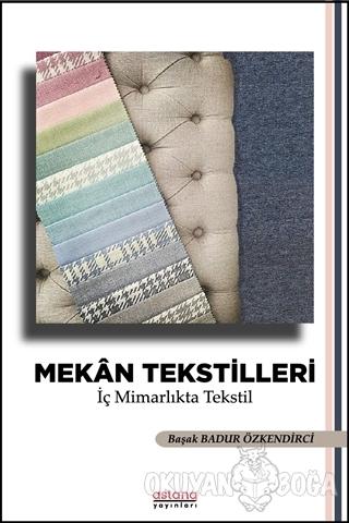 Mekan Tekstilleri - Başak Badur Özkendirci - Astana Yayınları