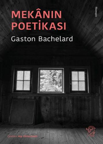 Mekânın Poetikası - Gaston Bachelard - Minotor Kitap