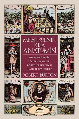Melankolinin Kısa Anatomisi - Robert Burton - Maya Kitap