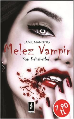 Kan Kehanetleri 1 - Melez Vampir - Jamie Manning - Bendis Yayıncılık