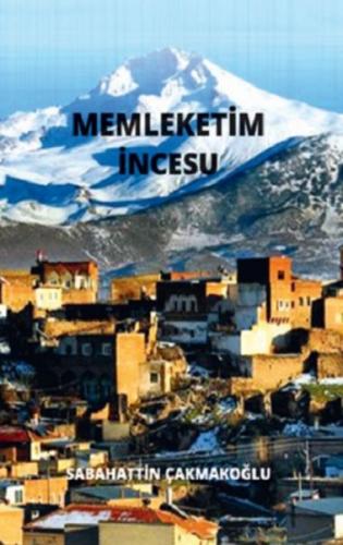Memleketim İncesu - Sabahattin Çakmakoğlu - Kültür Ajans Yayınları