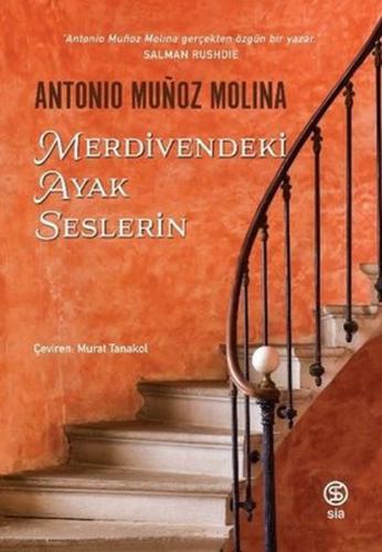 Merdivendeki Ayak Seslerin - Antonio Munoz Molina - Sia Kitap
