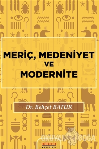 Meriç, Medeniyet ve Modernite - Behçet Batur - Astana Yayınları