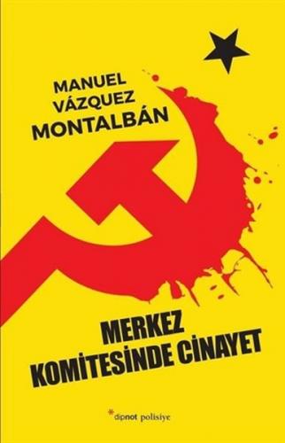 Merkez Komitesinde Cinayet - Manuel Vazquez Montalban - Dipnot Yayınla