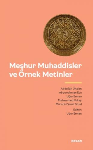 Meşhur Muhaddisler ve Örnek Metinler - Uğur Erman - Beyan Yayınları
