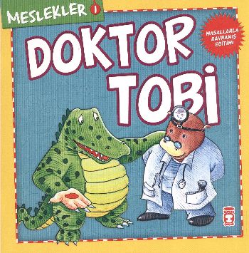 Meslekler - Doktor Tobi - Kolektif - Timaş Çocuk - İlk Gençlik