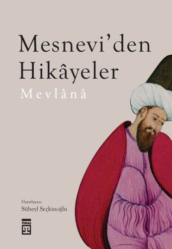 Mesnevi'den Hikayeler - Mevlana Celaleddin Rumi - Timaş Yayınları