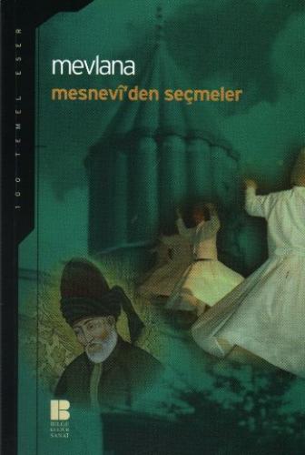 Mesnevi'den Seçmeler - Mevlana Celaleddin Rumi - Bilge Kültür Sanat - 