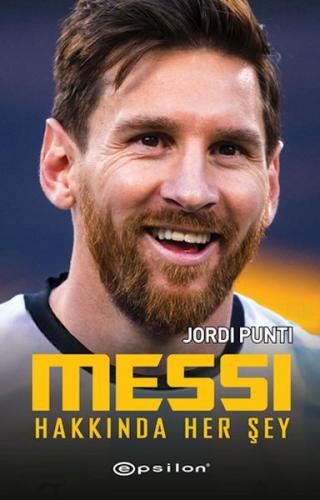 Messi Hakkında Her Şey - Jordi Punti - Epsilon Yayınları