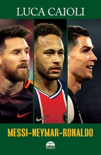 Messi-Neymar-Ronaldo - Luca Caioli - Martı Yayınları