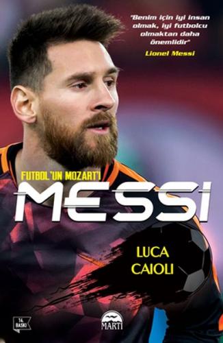 Messi - Futbol'un Mozart'ı - Luca Caioli - Martı Yayınları
