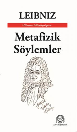 Metafizik Söylemler - Gottfried Wilhelm Leibniz - Arya Yayıncılık