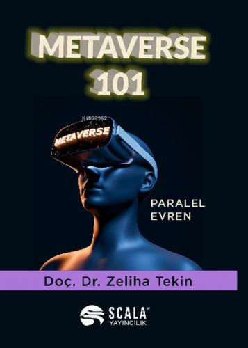 Metaverse 101 - Paralel Evren - Zeliha Tekin - Scala Yayıncılık