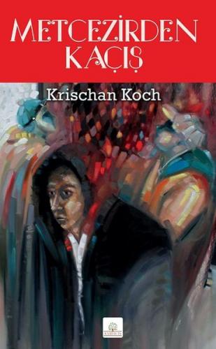 Metcezirden Kaçış - Krischan Koch - Kyrhos Yayınları