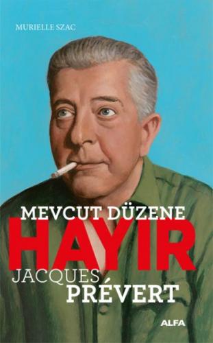 Mevcut Düzene Hayır - Jacques Prevert - Murielle Szac - Alfa Yayınları