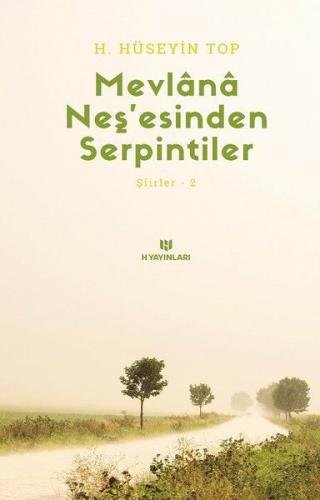 Mevlana Neş'esinden Serpintiler - H. Hüseyin Top - H Yayınları